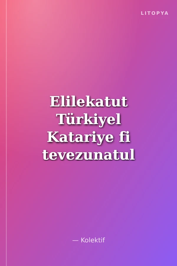 Elilekatut Türkiyel Katariye fi tevezunatul kuvvel iklimiyye - العلاقات‭ ‬التركية‭ ‬القطرية‬‬ في‭ ‬توازنات‭ ‬القوَّة‭ ‬الإقليمية