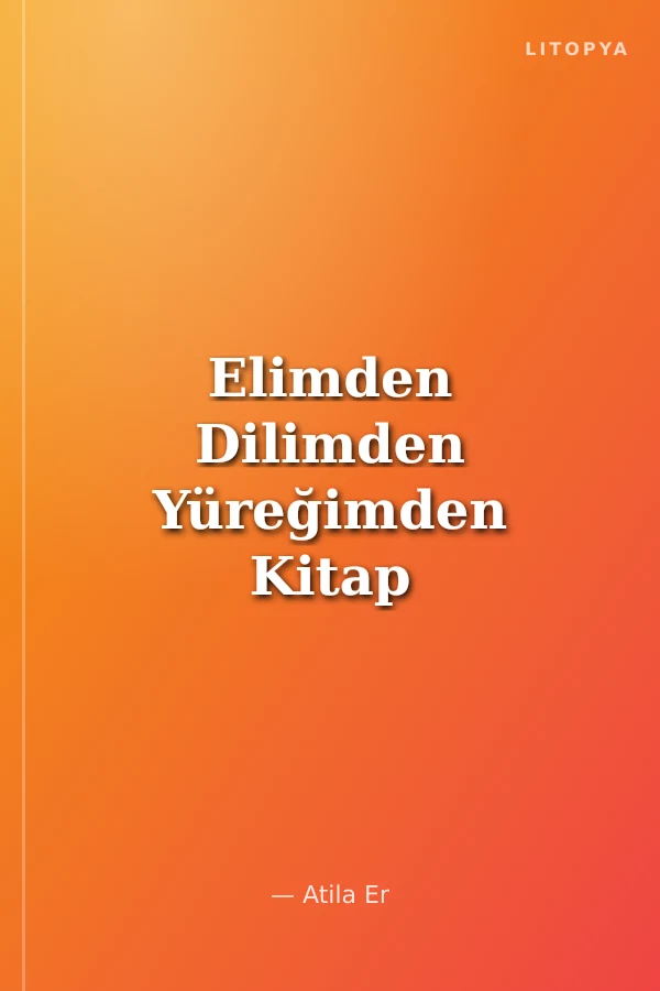 Elimden Dilimden Yüreğimden Kitap Tanıtım Yazıları ve Söyleşiler