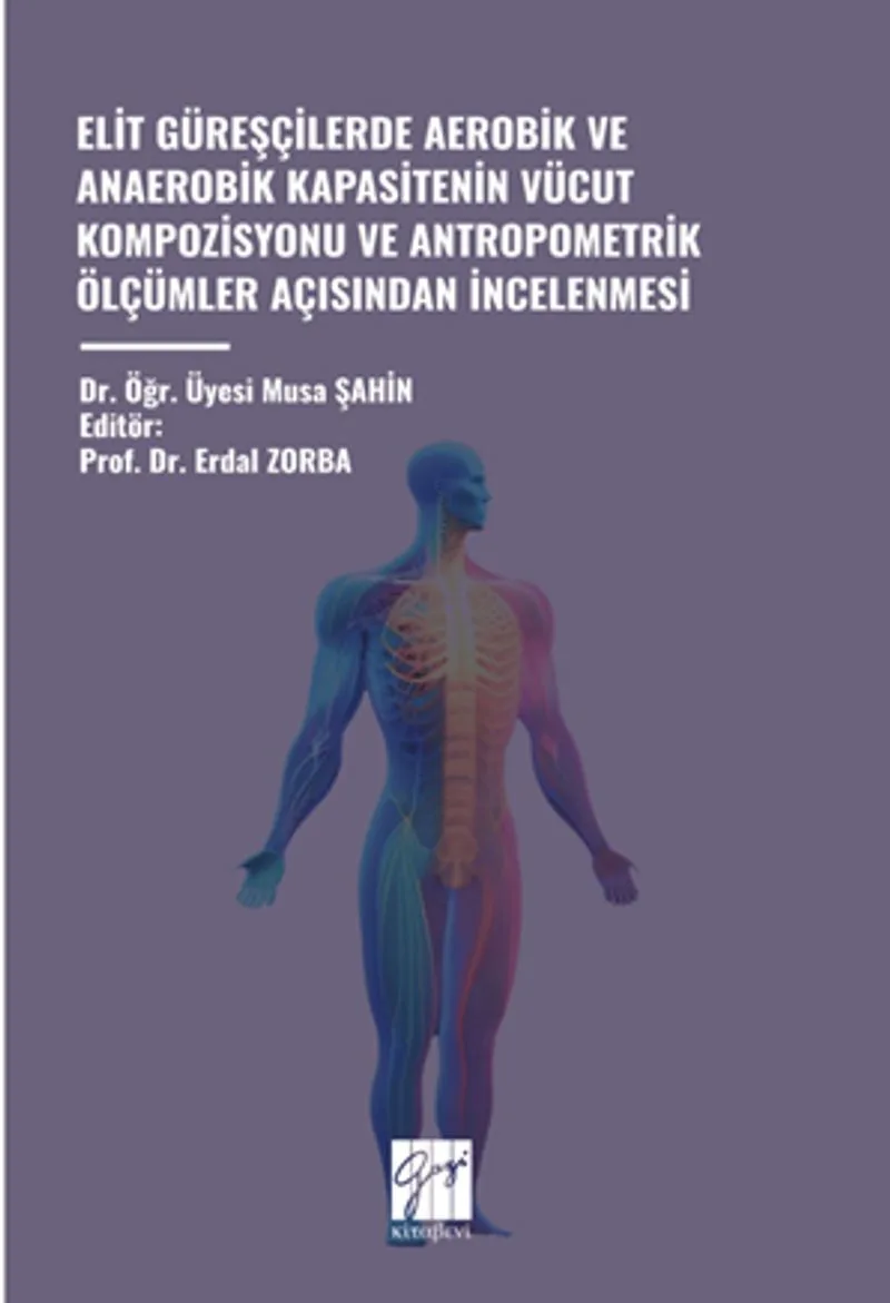 Elit Güreşçilerde Aerobik ve Anaerobik Kapasitenin Vücut Kompozisyonu ve Antropometrik Ölçümler Açısından İncelenmesi