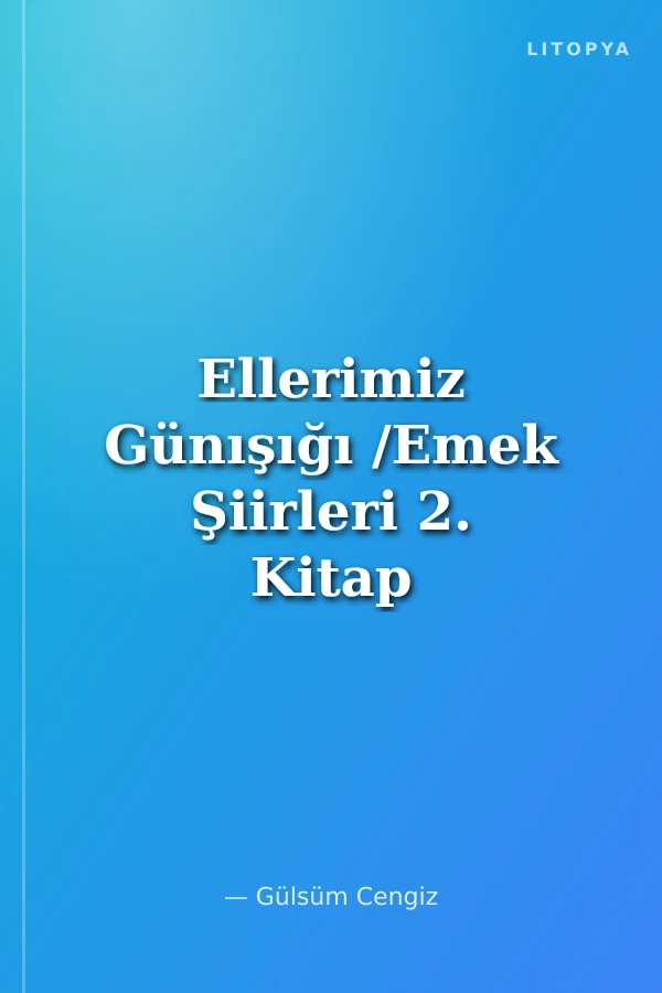 Ellerimiz Günışığı /Emek Şiirleri 2. Kitap