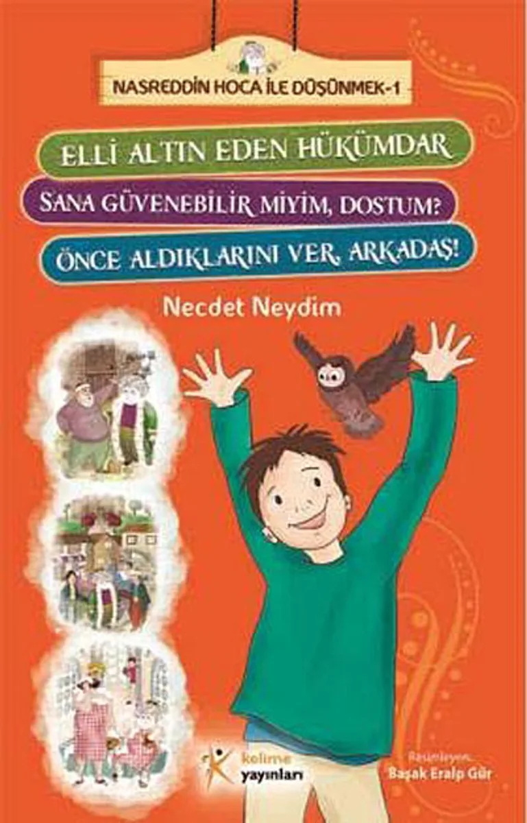 Elli Altın Eden Hükümdar - Sana Güvenebilir miyim, Dostum? - Önce Aldıklarını Ver Arkadaş! Nasreddin Hoca ile Düşünmek -1
