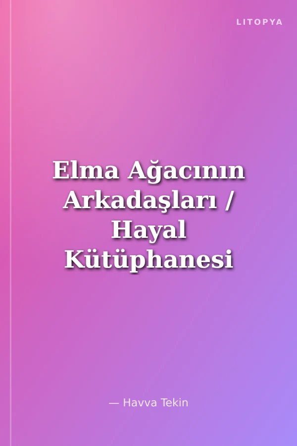 Elma Ağacının Arkadaşları / Hayal Kütüphanesi 2