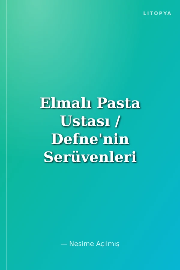 Elmalı Pasta Ustası / Defne'nin Serüvenleri -1