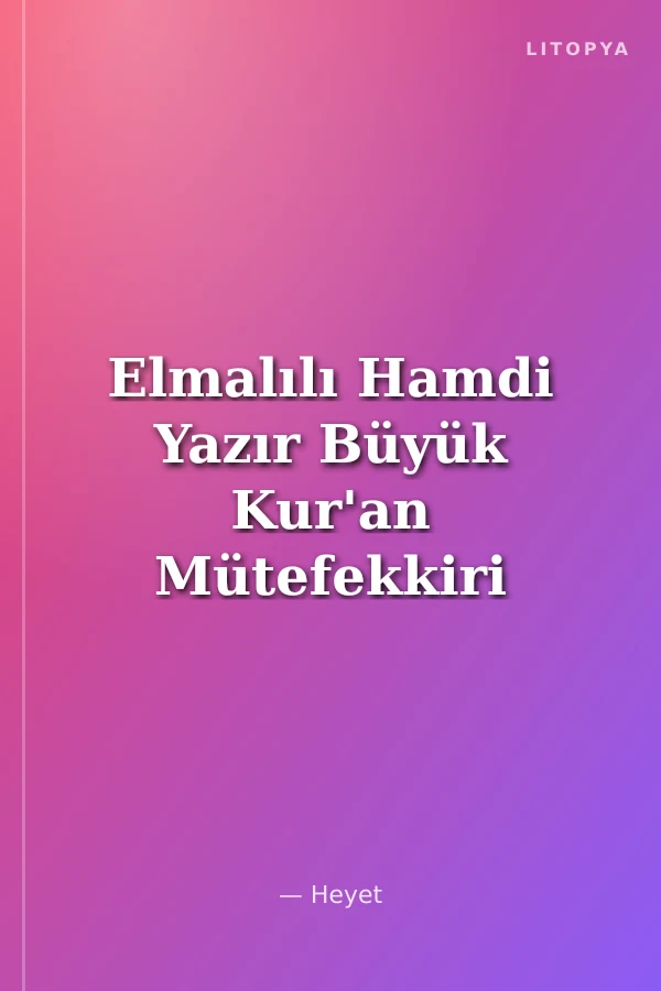 Elmalılı Hamdi Yazır Büyük Kur'an Mütefekkiri