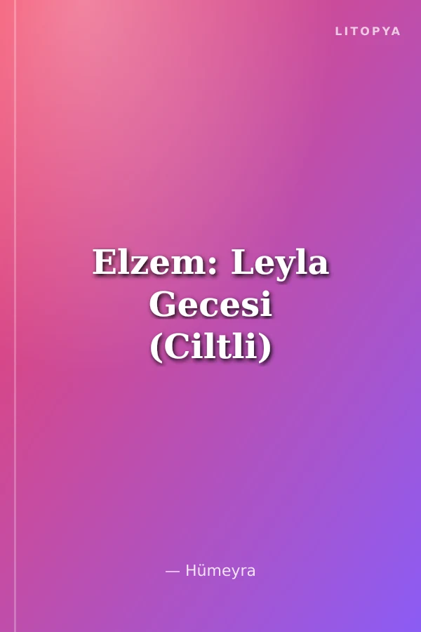 Elzem: Leyla Gecesi (Ciltli)