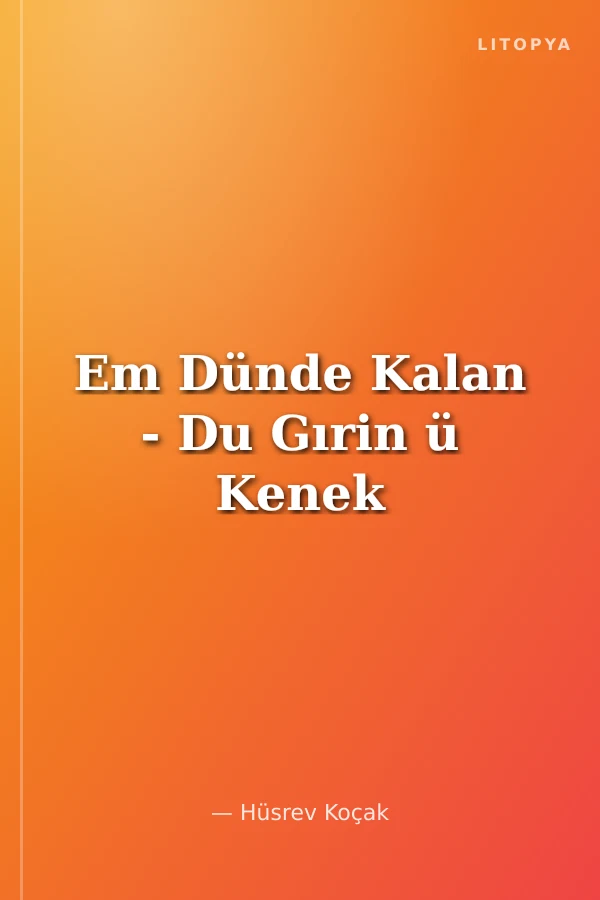 Em Dünde Kalan - Du Gırin ü Kenek