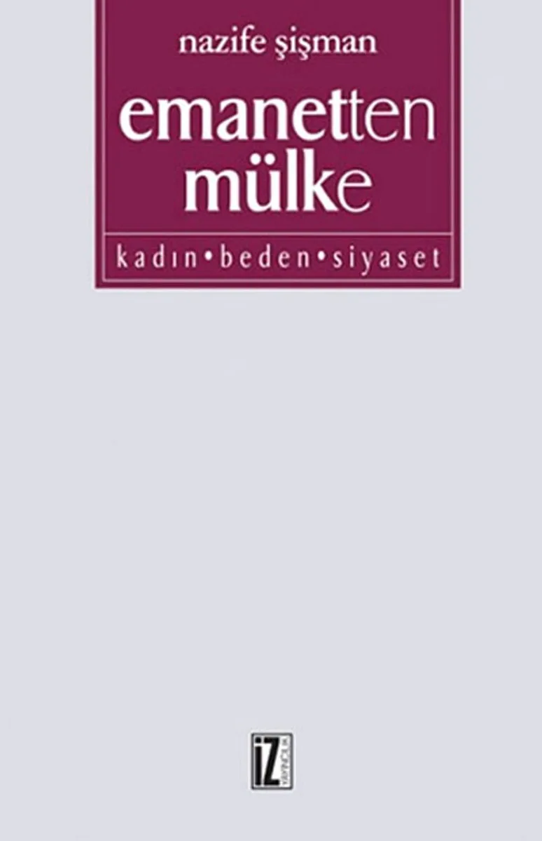 Emanetten Mülke Kadın Beden Siyaset