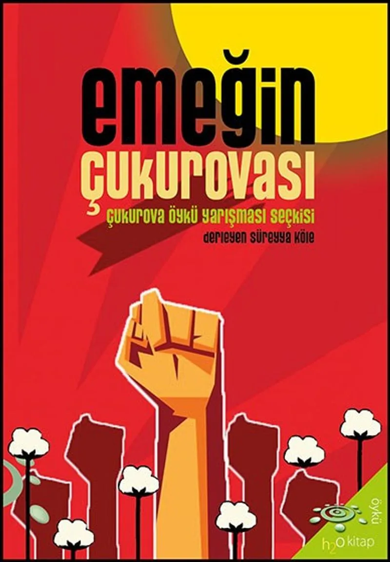 Emeğin Çukurovası 2021 Çukurova Öykü Ödülü Seçkisi