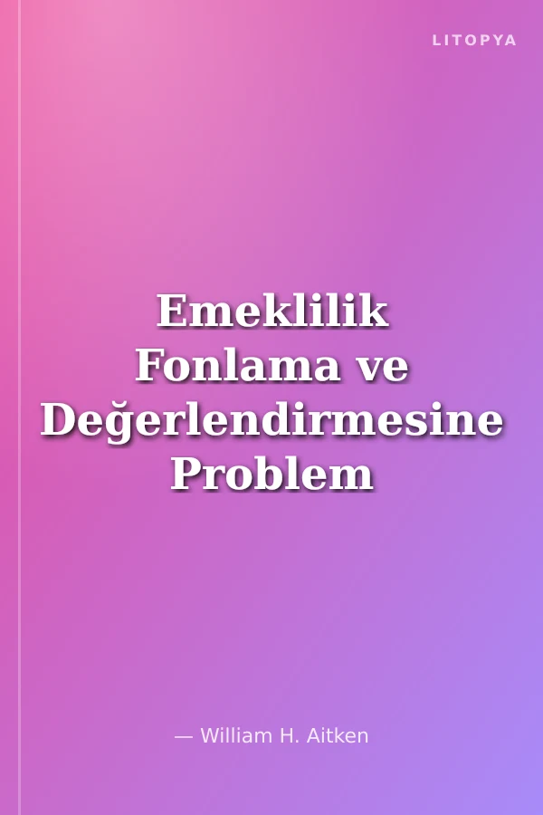 Emeklilik Fonlama ve Değerlendirmesine Problem Çözümü Yaklaşımı