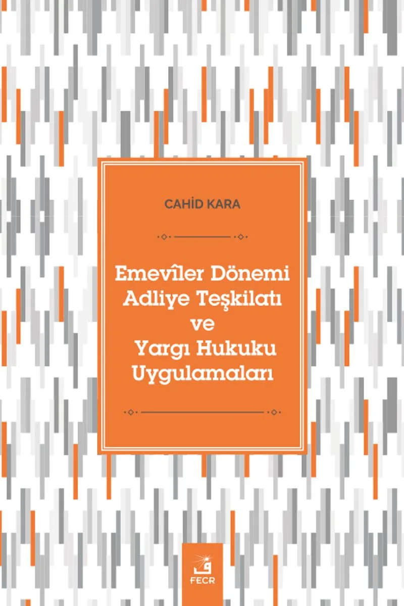 Emev&icirc;ler Dönemi Adliye Teşkilatı ve Yargı Hukuku Uygulamaları