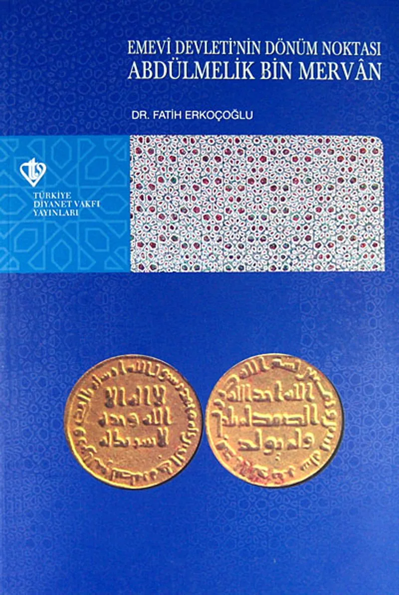Emevi Devleti'nin Dönüm Noktası Abdülmelik Bin Mervan