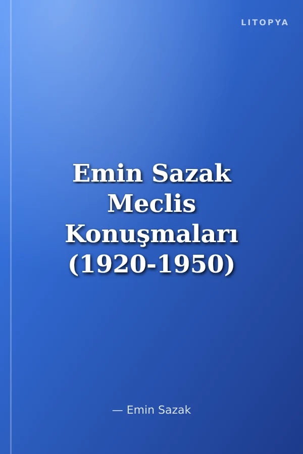 Emin Sazak Meclis Konuşmaları (1920-1950)