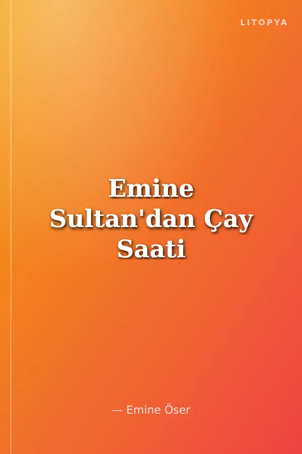 Emine Sultan'dan Çay Saati