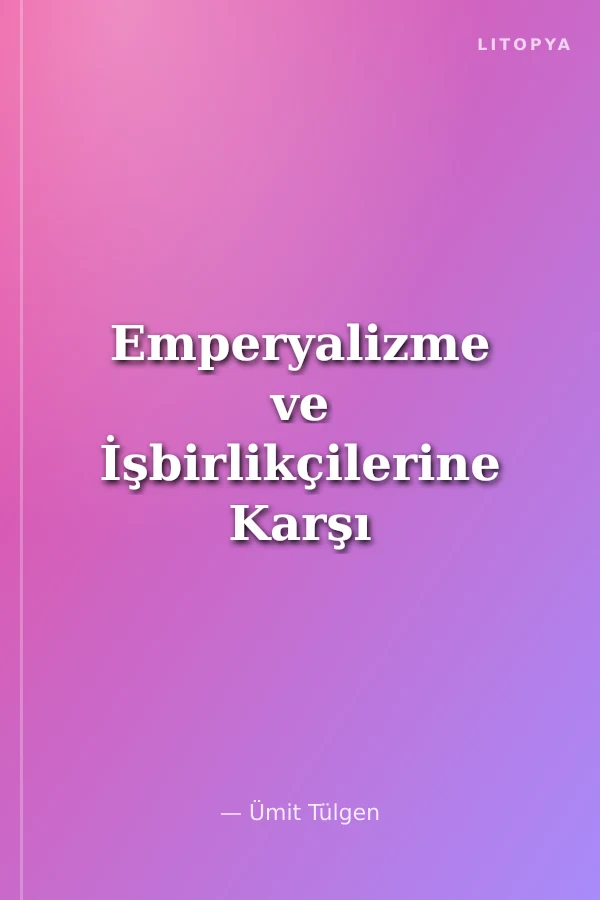 Emperyalizme ve İşbirlikçilerine Karşı Ulusal Bakış