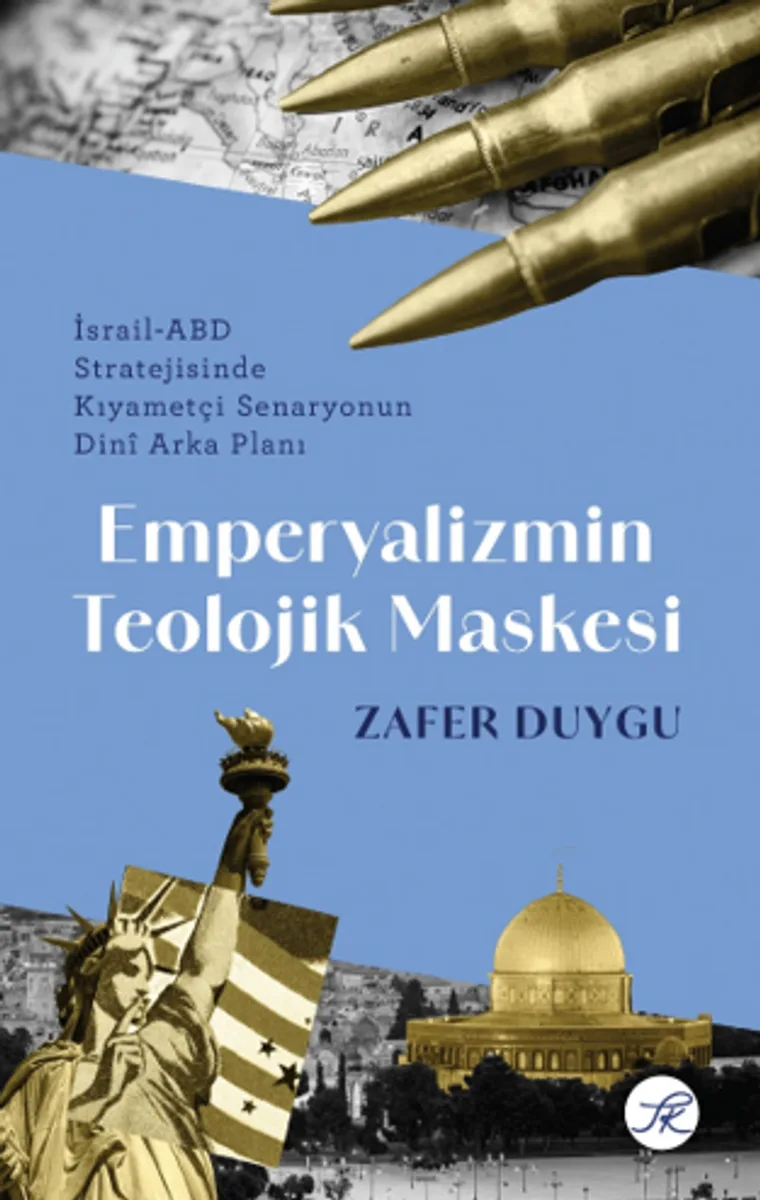 Emperyalizmin Teolojik Maskesi İsrail-ABD Stratejisinde Kıyametçi Senaryonun Dinî Arka Planı