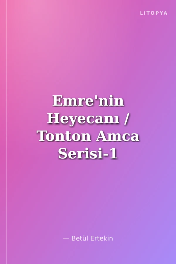 Emre'nin Heyecanı / Tonton Amca Serisi-1