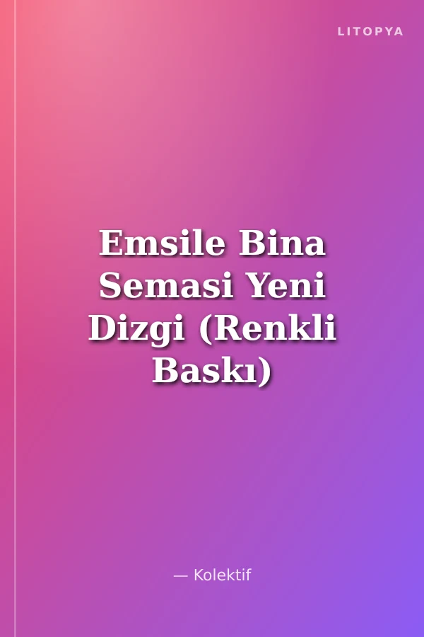 Emsile Bina Semasi Yeni Dizgi (Renkli Baskı)