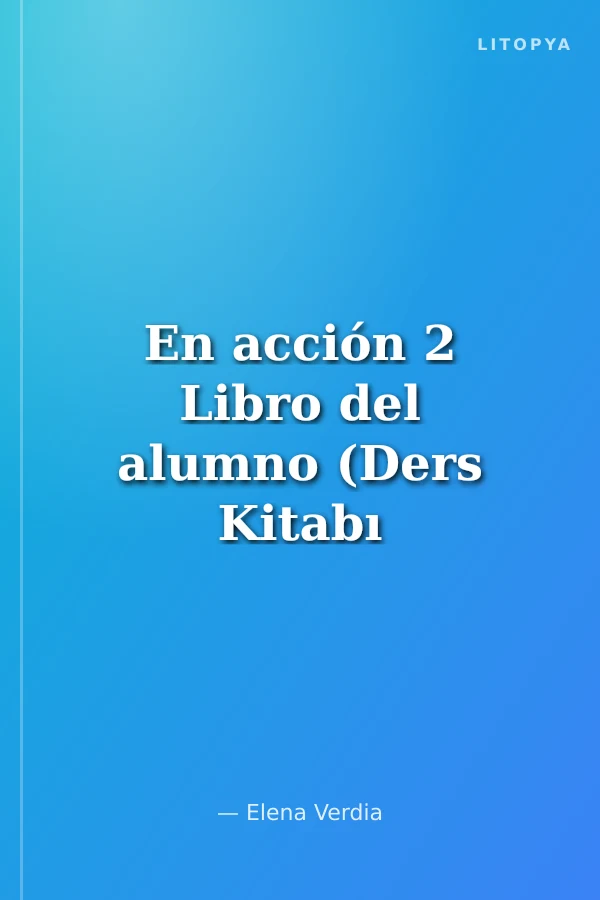 En acción 2 Libro del alumno (Ders Kitabı +2 Audio descargable) İspanyolca Orta Seviye