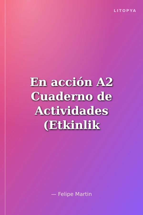 En acción A2 Cuaderno de Actividades (Etkinlik Kitabı +Audio descargable) İspanyolca Orta-Alt Seviye