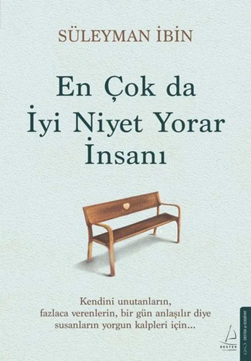 En Çok da İyi Niyet Yorar İnsanı
