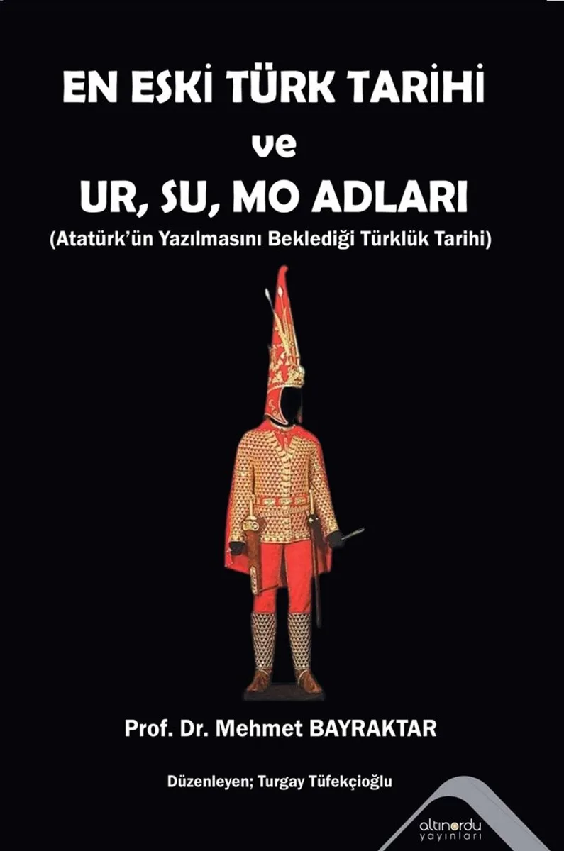 En Eski Türk Tarihi ve Ur, Su, Mo Adları Atatürk'ün Yazılmasını Beklediği Türklük Tarihi