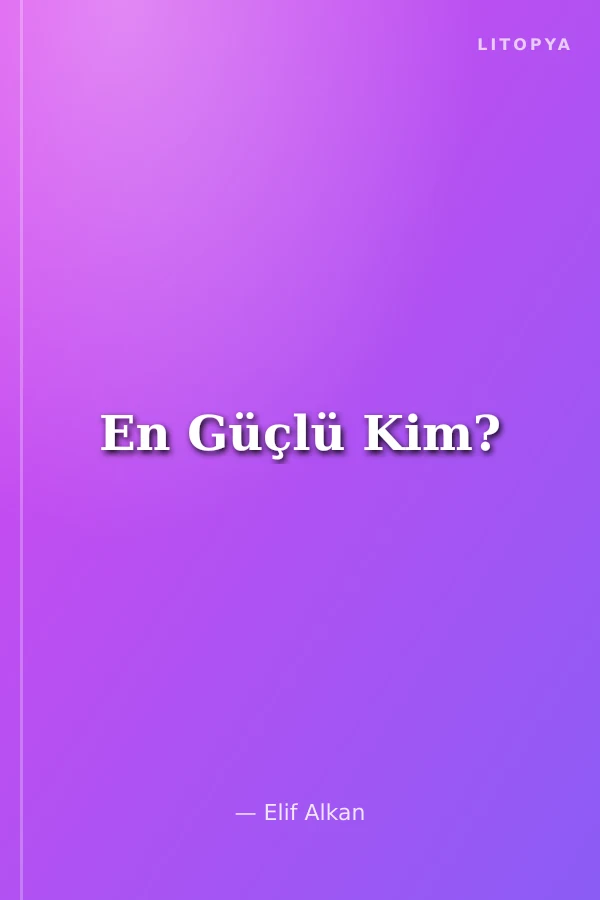 En Güçlü Kim?