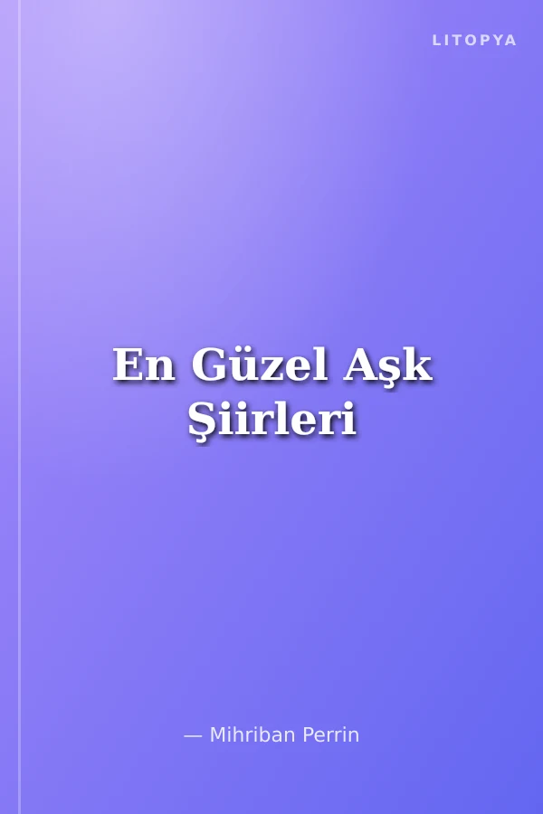 En Güzel Aşk Şiirleri