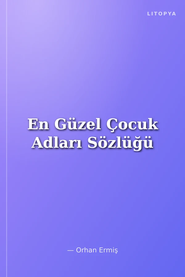 En Güzel Çocuk Adları Sözlüğü