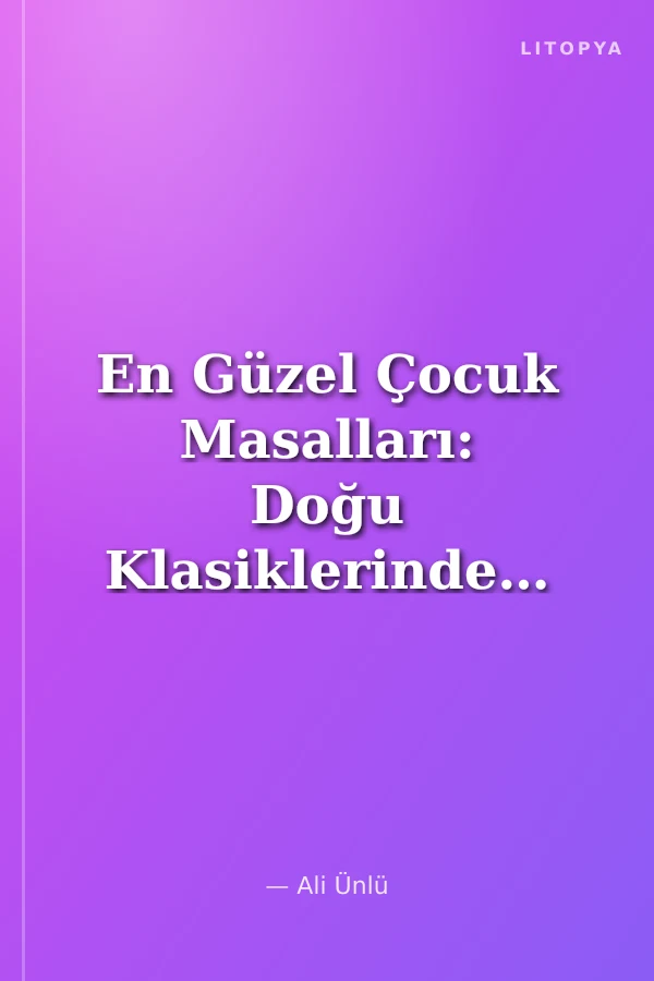 En Güzel Çocuk Masalları: Doğu Klasiklerinden