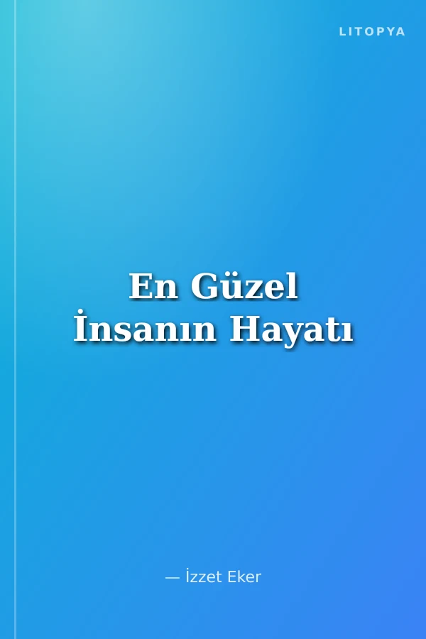 En Güzel İnsanın Hayatı