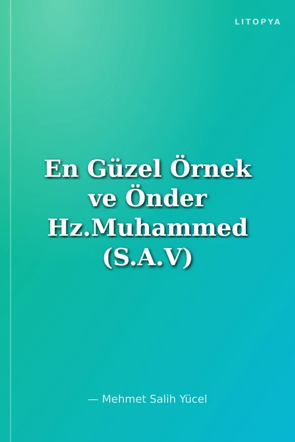 En Güzel Örnek ve Önder Hz.Muhammed (S.A.V)