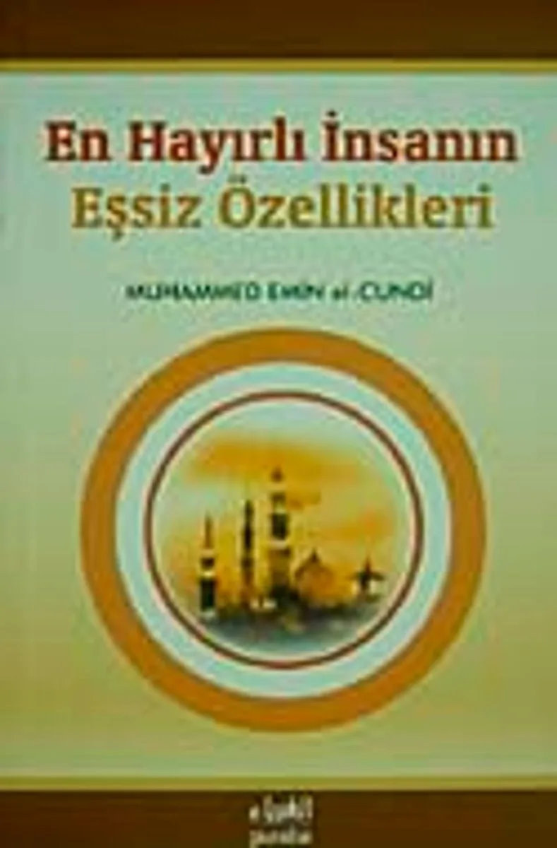 En Hayırlı İnsanın Eşsiz Özellikleri