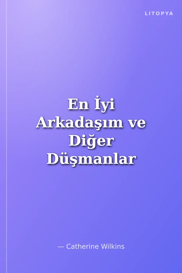 En İyi Arkadaşım ve Diğer Düşmanlar