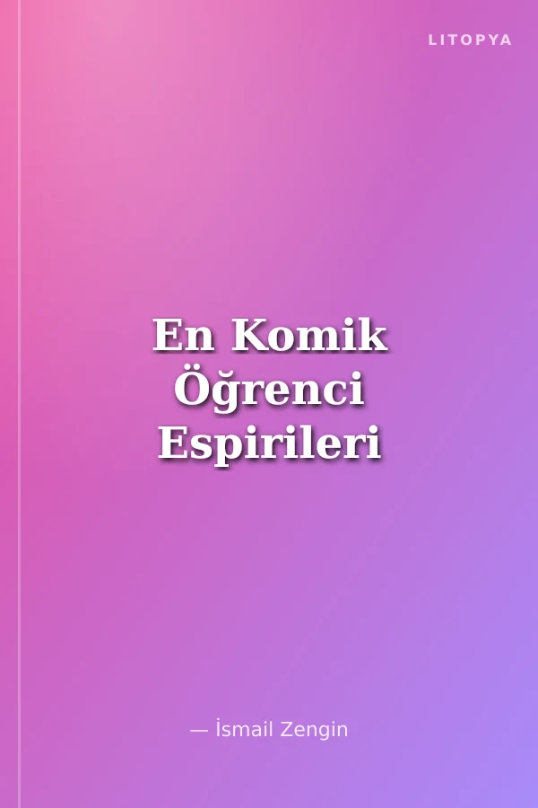 En Komik Öğrenci Espirileri