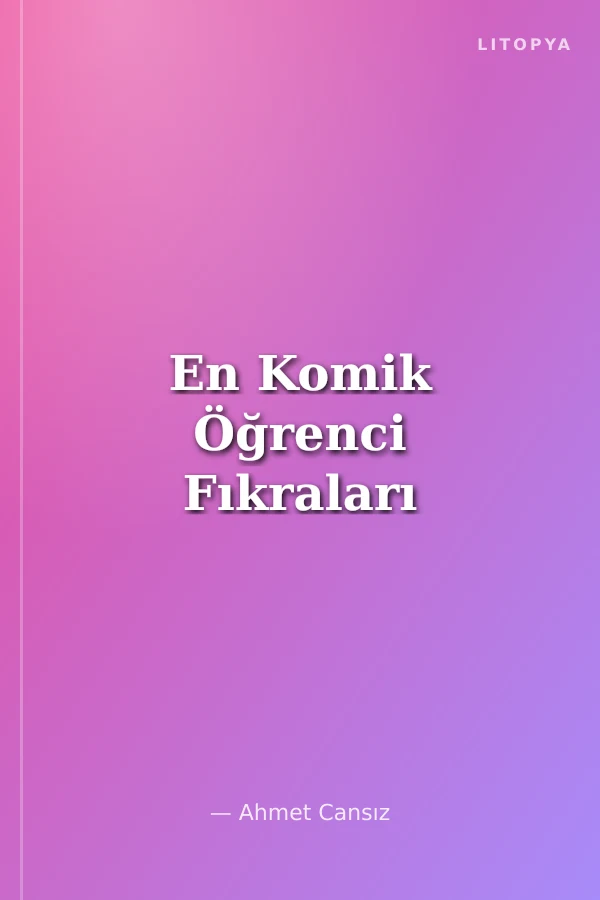 En Komik Öğrenci Fıkraları