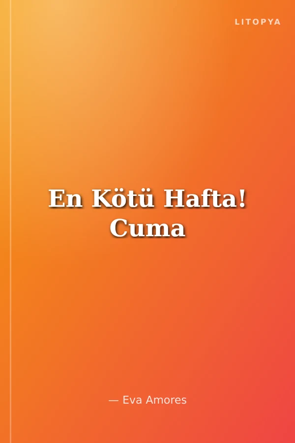 En Kötü Hafta! Cuma