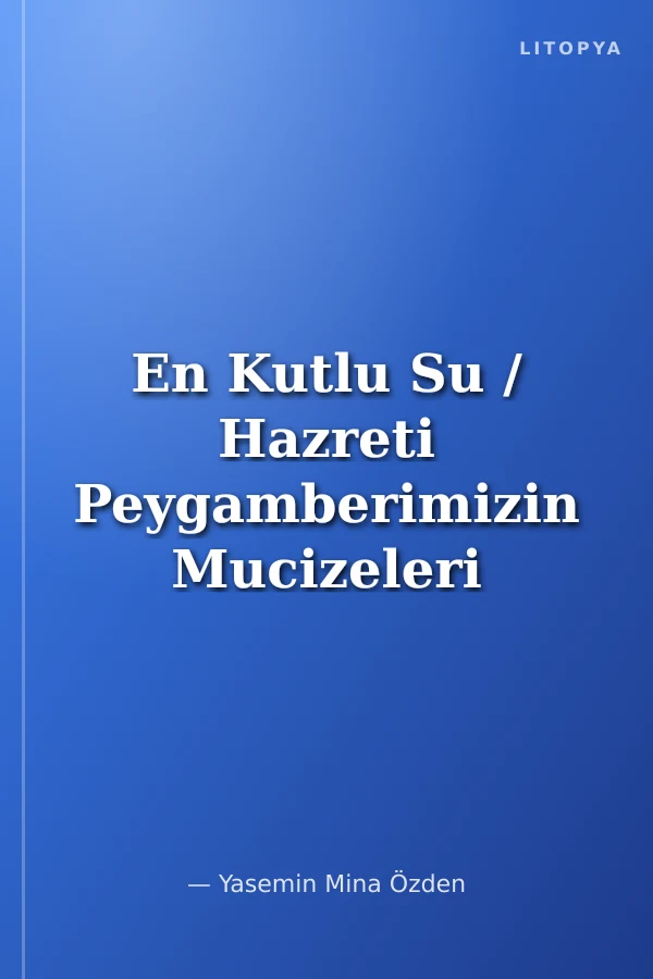 En Kutlu Su / Hazreti Peygamberimizin Mucizeleri