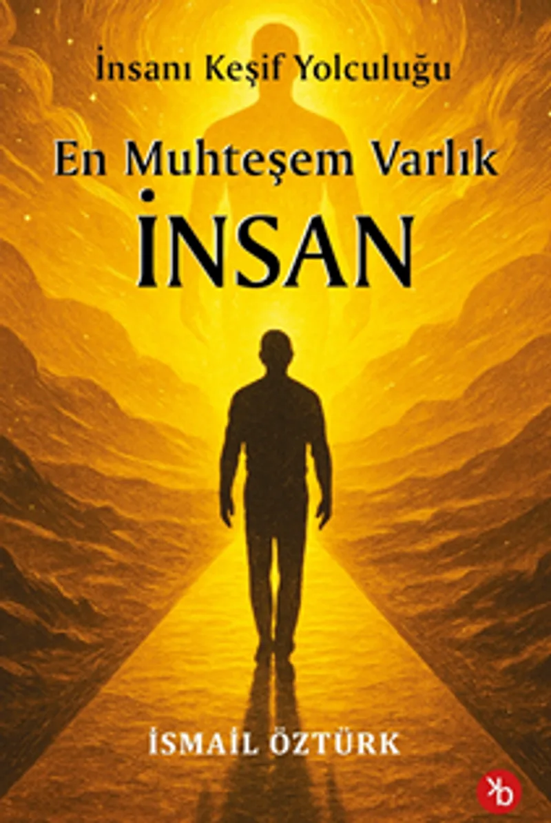 En Muhteşem Varlık İnsan / İnsanı Keşif Yolculuğunda