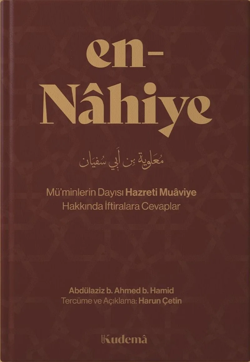 en-N&acirc;hiye &ndash; Mü'minlerin Dayısı Hazreti Mu&acirc;viye Hakkında İftiralara Cevaplar