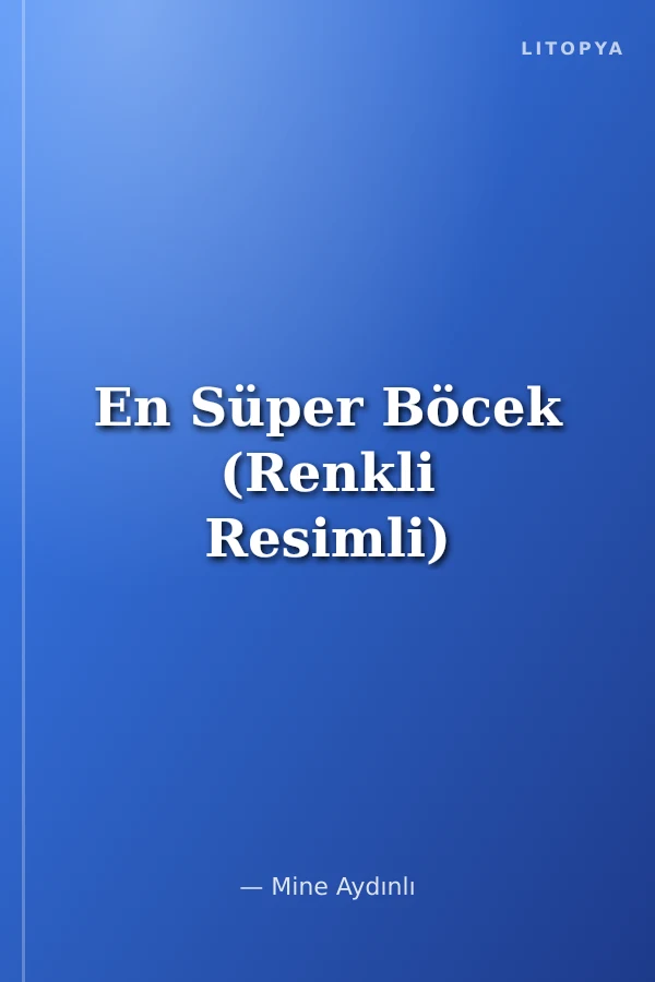 En Süper Böcek (Renkli Resimli)