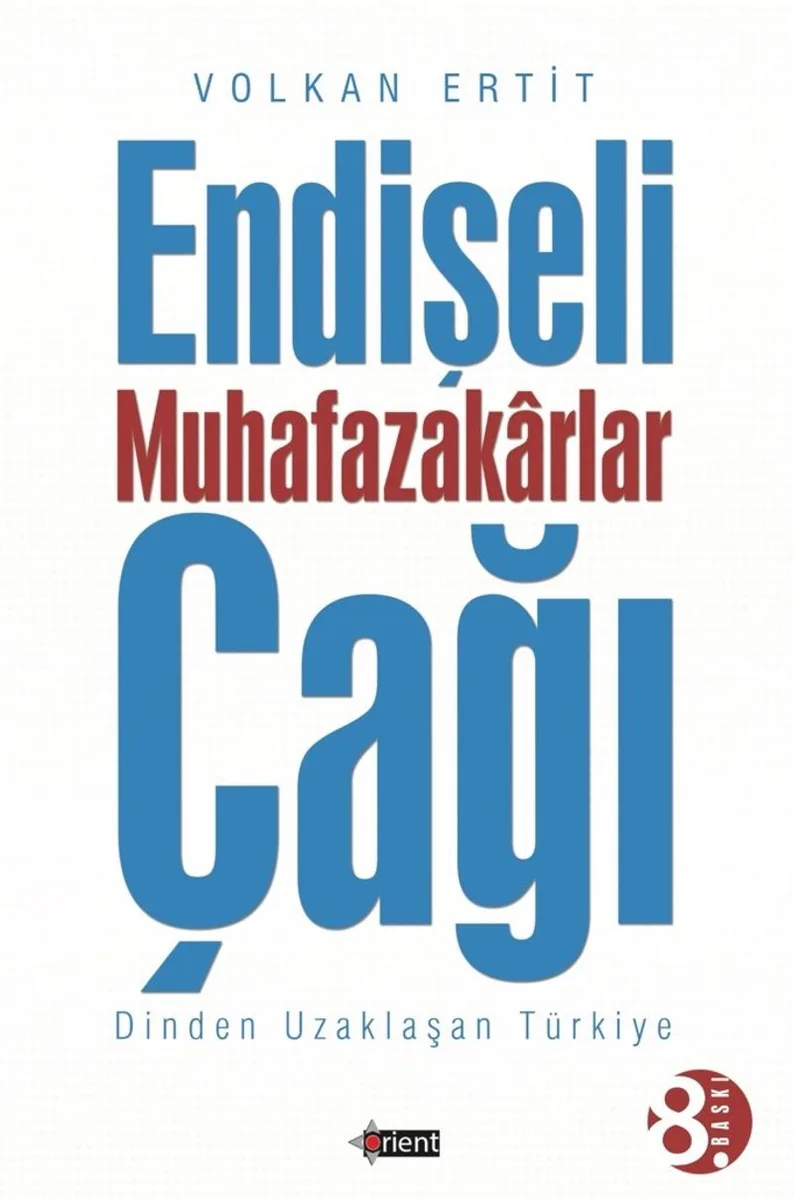 Endişeli Muhafazakarlar Çağı Dinden Uzaklaşan Türkiye