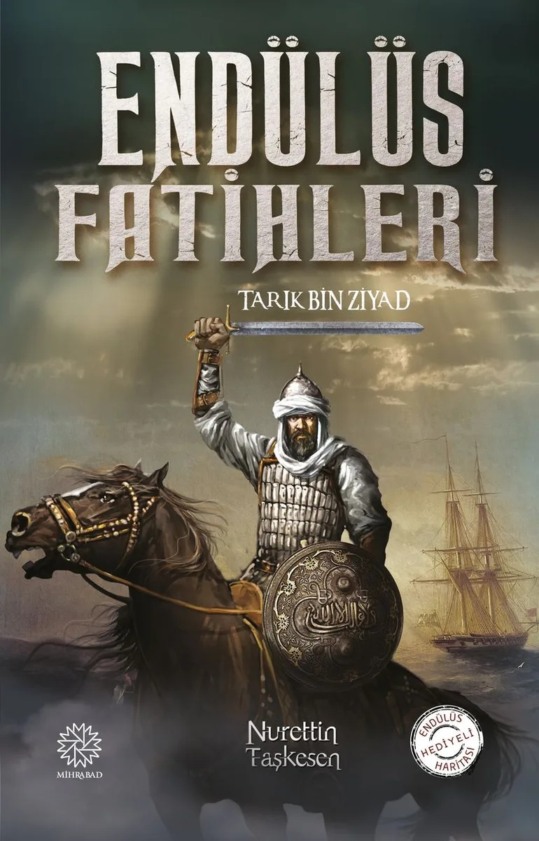 Endülüs Fatihleri Tarık bin Ziyad