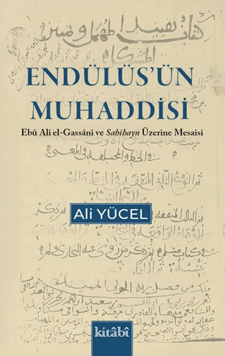 Endülüsün Muhaddisi Ebu Ali el Gassani ve Sahihayn Üzerine Mesaisi