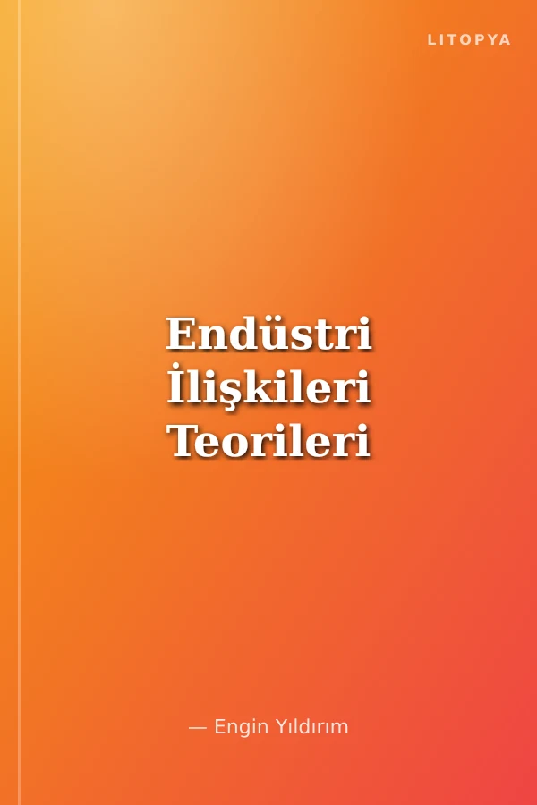 Endüstri İlişkileri Teorileri
