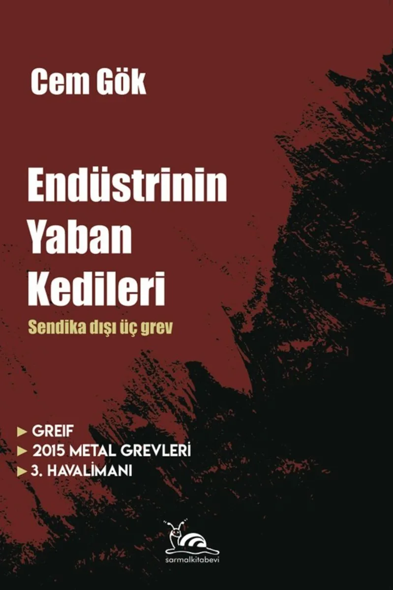 Endüstrinin Yaban Kedileri Sendika Dışı Üç Grev