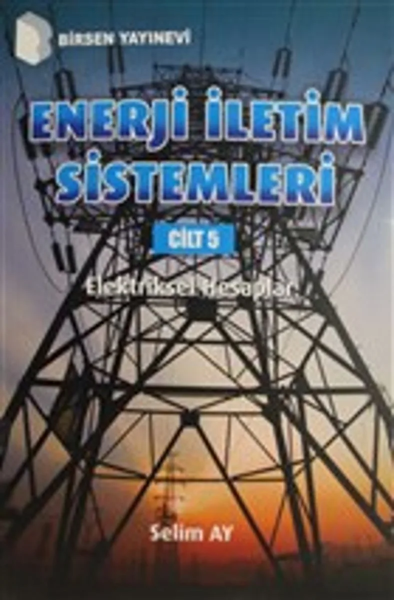 Enerji İletim Sistemleri Cilt 5 Elektriksel Hesaplar