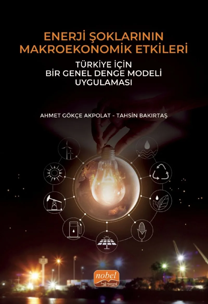 Enerji Şoklarının Makroekonomik Etkileri: Türkiye İçin Bir Genel Denge Modeli Uygulaması
