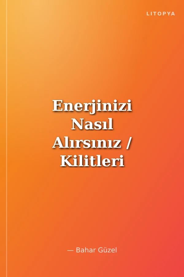 Enerjinizi Nasıl Alırsınız / Kilitleri Açacak Anahtar Sensin