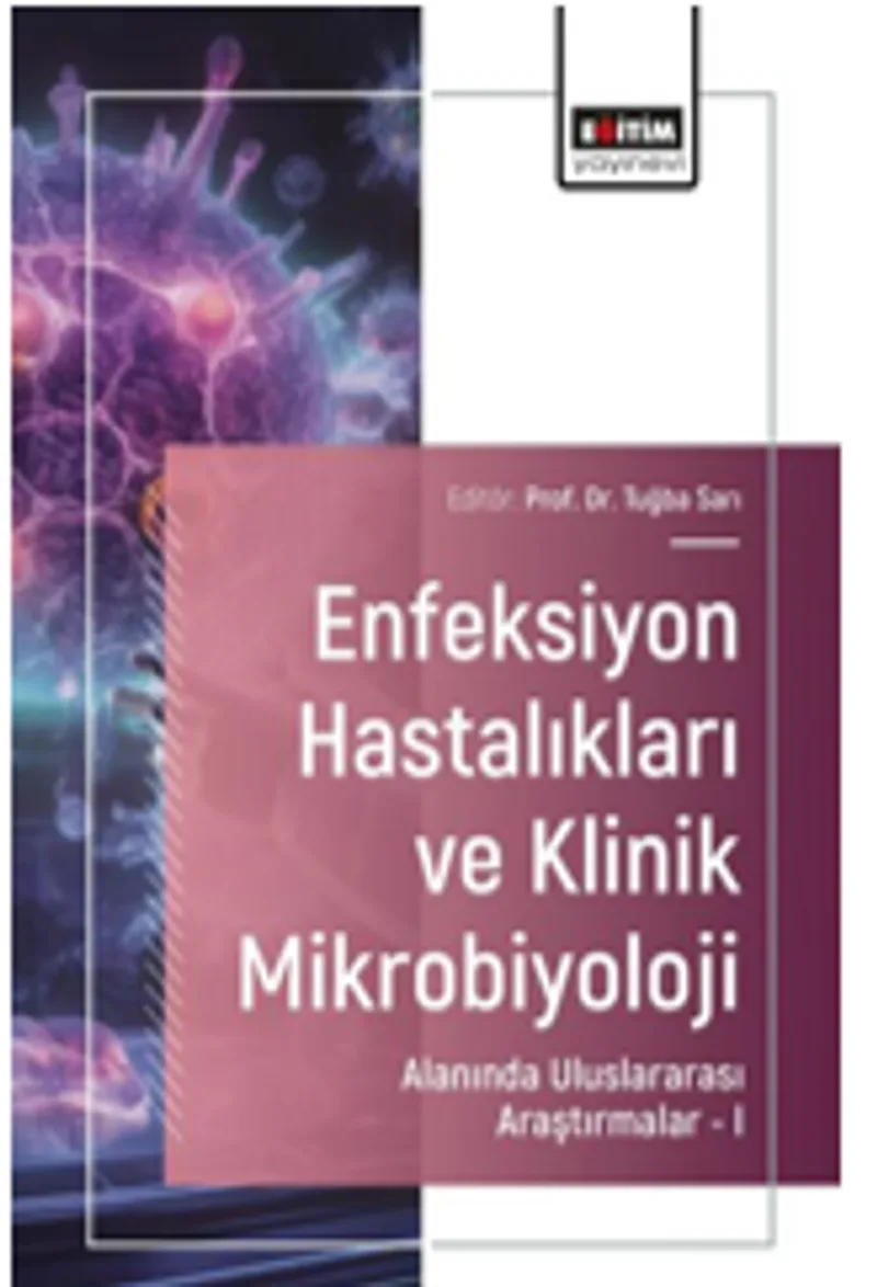 Enfeksiyon Hastalıkları ve Klinik Mikrobiyoloji Alanında Uluslararası Araştırmalar &ndash; I