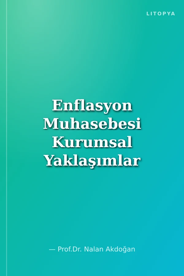 Enflasyon Muhasebesi Kurumsal Yaklaşımlar ve Türkiye Uygulaması